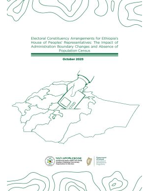 Electoral Constituency Arrangements for Ethiopia’s House of Peoples’ Representatives: The Impact of Administration Boundary Changes and Absence of Population Census